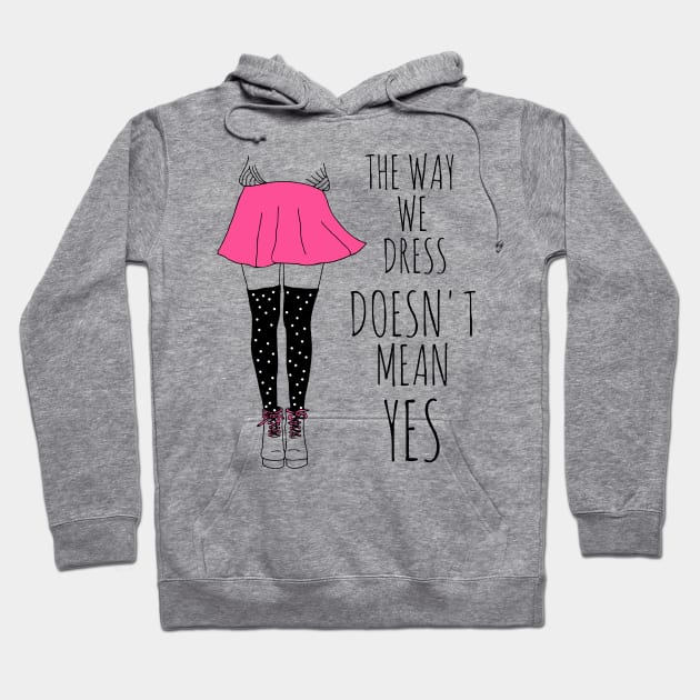 the way we dress doesn't mean yes - black Hoodie by FandomizedRose